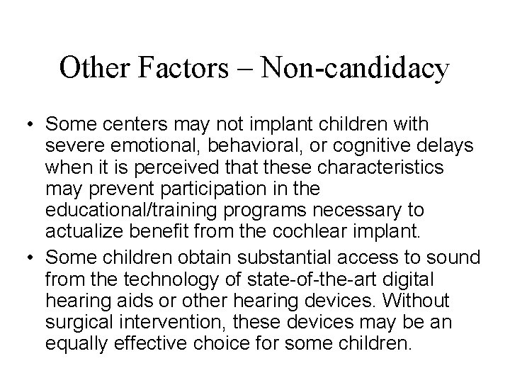 Other Factors – Non-candidacy • Some centers may not implant children with severe emotional,