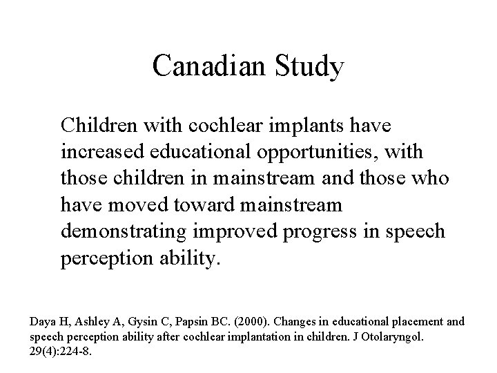 Canadian Study Children with cochlear implants have increased educational opportunities, with those children in