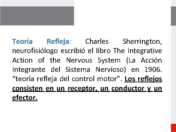 Teoría Refleja: Charles Sherrington, neurofisiólogo escribió el libro The Integrative Action of the Nervous Teoría Refleja: Charles Sherrington, neurofisiólogo escribió el libro The Integrative Action of the Nervous