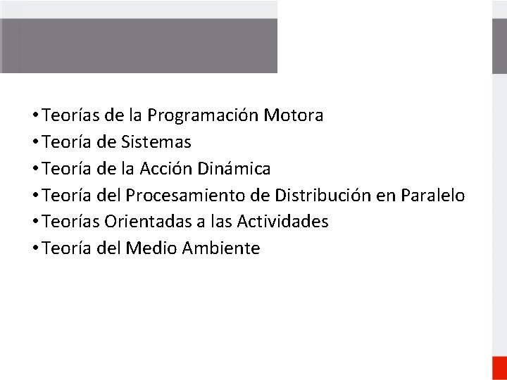  • Teorías de la Programación Motora • Teoría de Sistemas • Teoría de