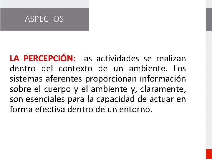 ASPECTOS LA PERCEPCIÓN: Las actividades se realizan dentro del contexto de un ambiente. Los