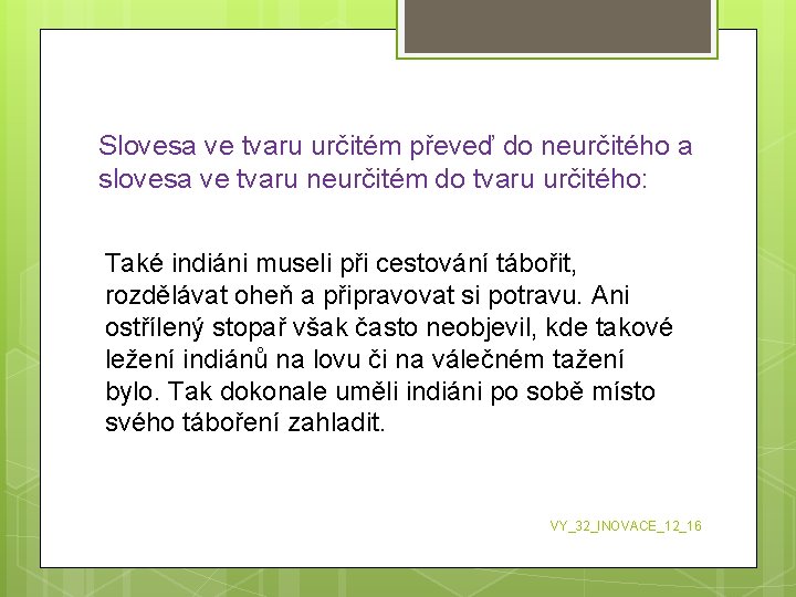 Slovesa ve tvaru určitém převeď do neurčitého a slovesa ve tvaru neurčitém do tvaru