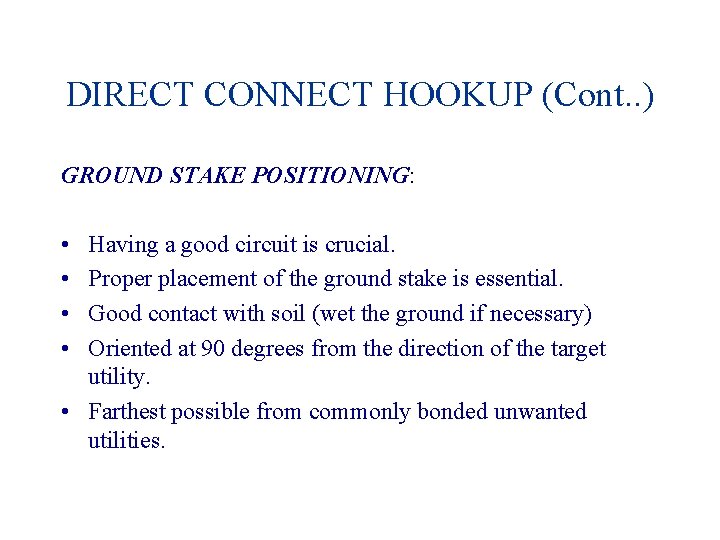 DIRECT CONNECT HOOKUP (Cont. . ) GROUND STAKE POSITIONING: • • Having a good