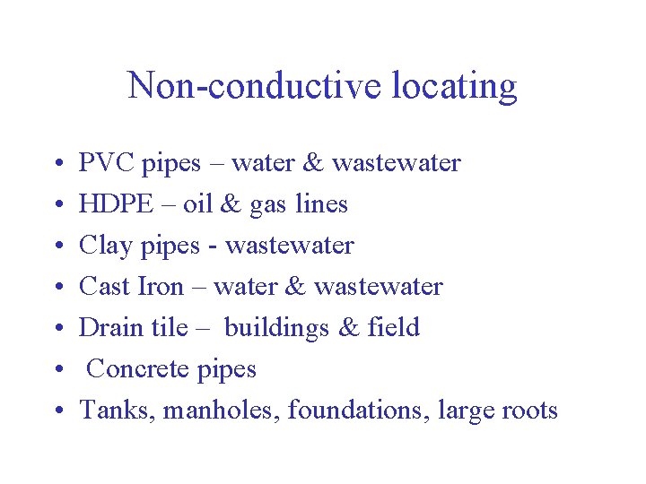 Non-conductive locating • • PVC pipes – water & wastewater HDPE – oil &