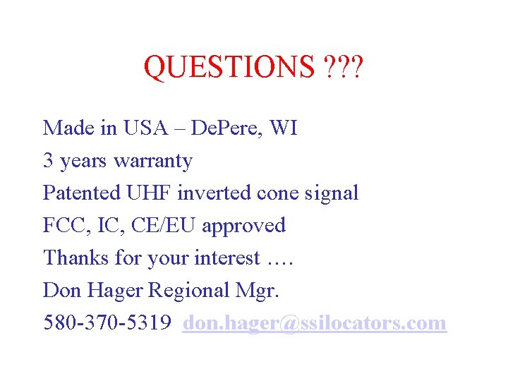 QUESTIONS ? ? ? Made in USA – De. Pere, WI 3 years warranty