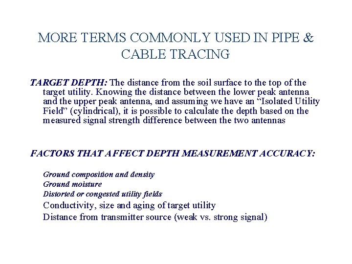 MORE TERMS COMMONLY USED IN PIPE & CABLE TRACING TARGET DEPTH: The distance from