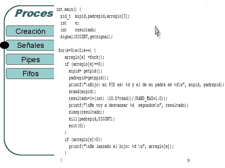 Procesos y Señales Creación Señales Pipes Fifos 9 