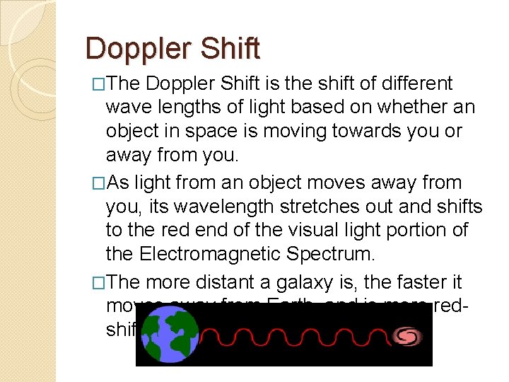 Doppler Shift �The Doppler Shift is the shift of different wave lengths of light