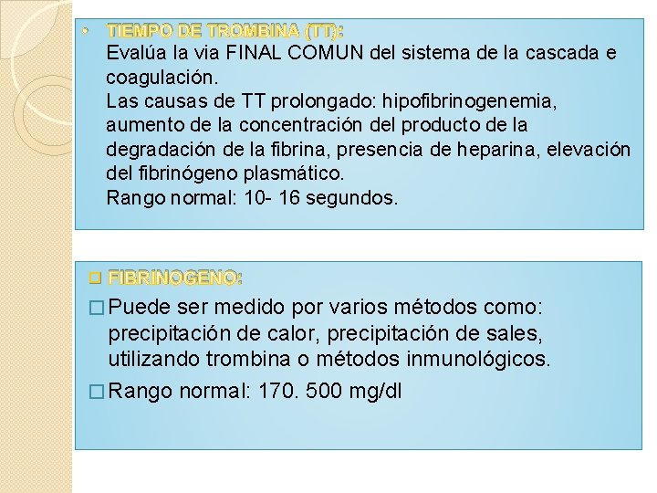 • TIEMPO DE TROMBINA (TT): Evalúa la via FINAL COMUN del sistema de • TIEMPO DE TROMBINA (TT): Evalúa la via FINAL COMUN del sistema de