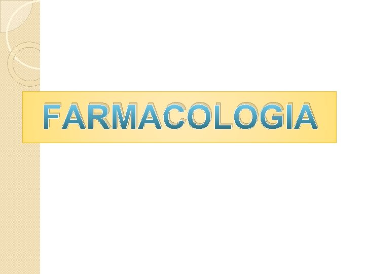 FARMACOLOGIA FARMACOLOGIA