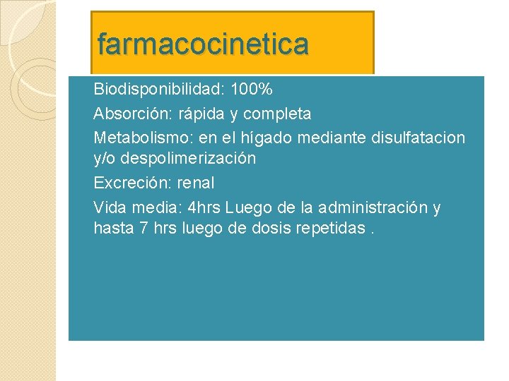 farmacocinetica � Biodisponibilidad: 100% � Absorción: rápida y completa � Metabolismo: en el hígado farmacocinetica � Biodisponibilidad: 100% � Absorción: rápida y completa � Metabolismo: en el hígado