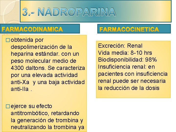 3. - NADROPARINA FARMACODINAMICA � obtenida por despolimerización de la heparina estándar. con un 3. - NADROPARINA FARMACODINAMICA � obtenida por despolimerización de la heparina estándar. con un