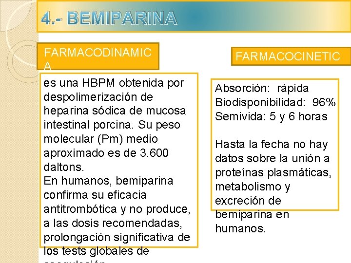4. - BEMIPARINA FARMACODINAMIC A es una HBPM obtenida por despolimerización de heparina sódica 4. - BEMIPARINA FARMACODINAMIC A es una HBPM obtenida por despolimerización de heparina sódica