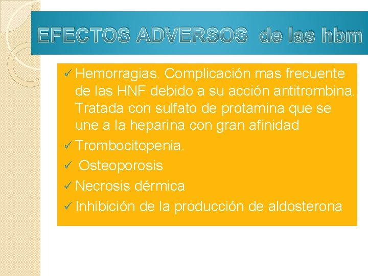 EFECTOS ADVERSOS de las hbm ü Hemorragias. Complicación mas frecuente de las HNF debido EFECTOS ADVERSOS de las hbm ü Hemorragias. Complicación mas frecuente de las HNF debido