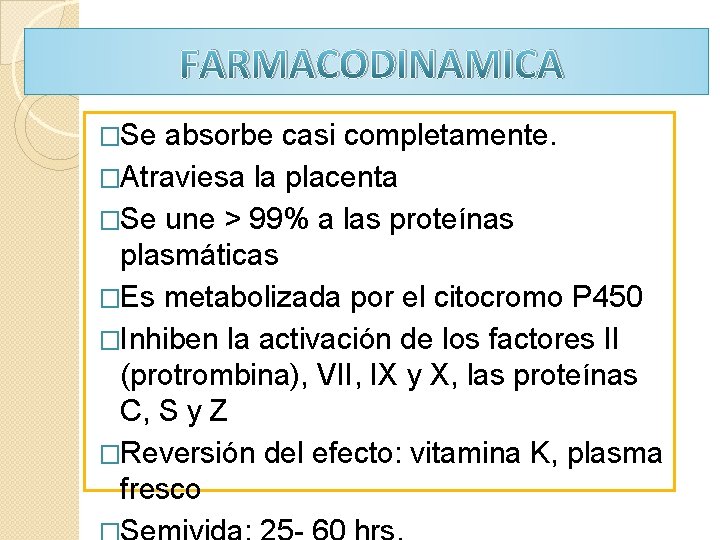 FARMACODINAMICA �Se absorbe casi completamente. �Atraviesa la placenta �Se une > 99% a las FARMACODINAMICA �Se absorbe casi completamente. �Atraviesa la placenta �Se une > 99% a las