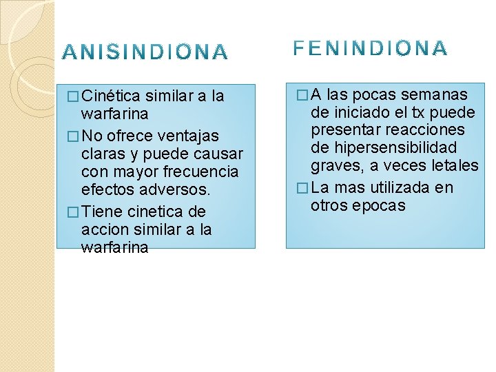 � Cinética similar a la warfarina � No ofrece ventajas claras y puede causar � Cinética similar a la warfarina � No ofrece ventajas claras y puede causar