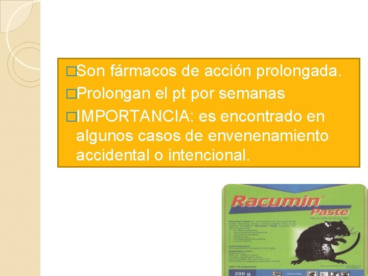 �Son fármacos de acción prolongada. �Prolongan el pt por semanas �IMPORTANCIA: es encontrado en �Son fármacos de acción prolongada. �Prolongan el pt por semanas �IMPORTANCIA: es encontrado en