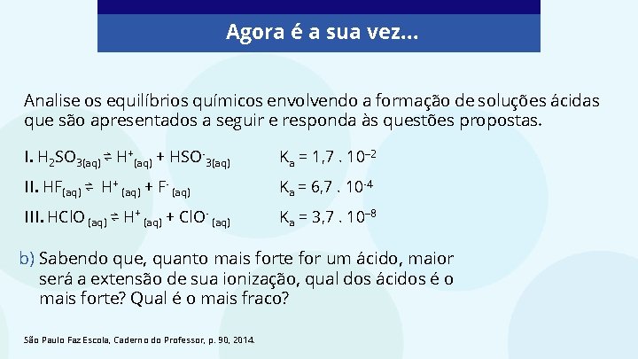 Agora é a sua vez… Analise os equilíbrios químicos envolvendo a formação de soluções