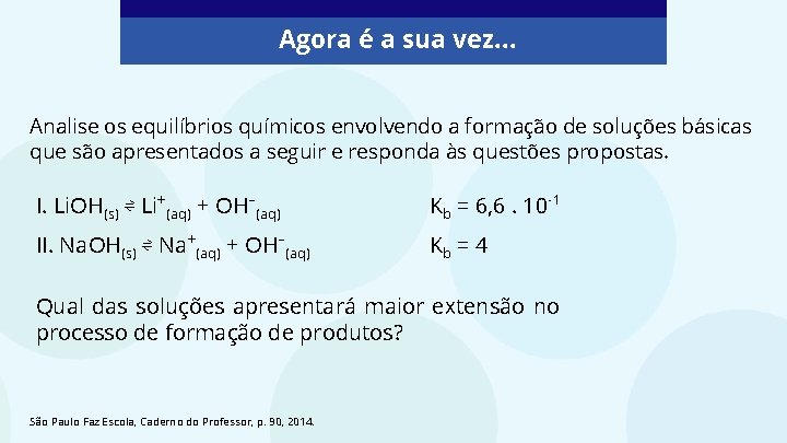 Agora é a sua vez… Analise os equilíbrios químicos envolvendo a formação de soluções