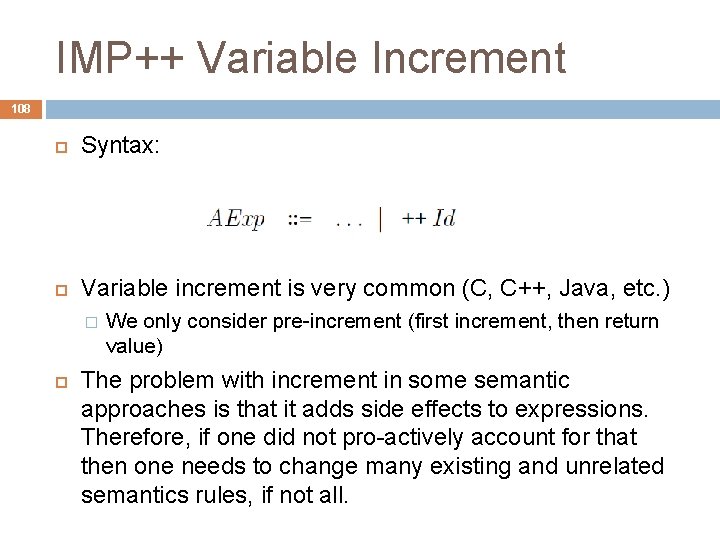 IMP++ Variable Increment 108 Syntax: Variable increment is very common (C, C++, Java, etc.