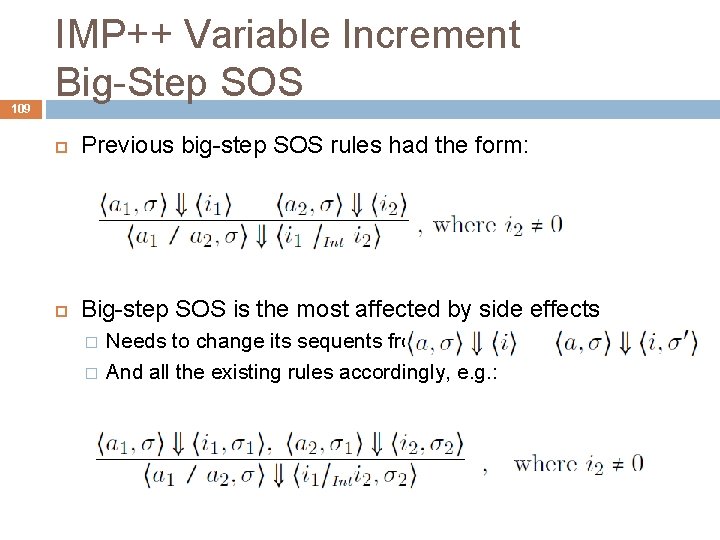 109 IMP++ Variable Increment Big-Step SOS Previous big-step SOS rules had the form: Big-step