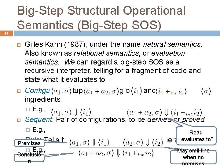 11 Big-Step Structural Operational Semantics (Big-Step SOS) Gilles Kahn (1987), under the name natural