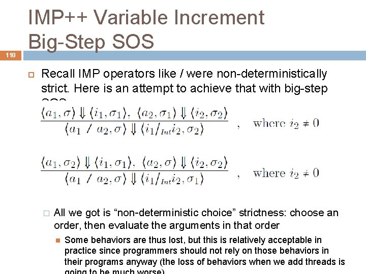 110 IMP++ Variable Increment Big-Step SOS Recall IMP operators like / were non-deterministically strict.