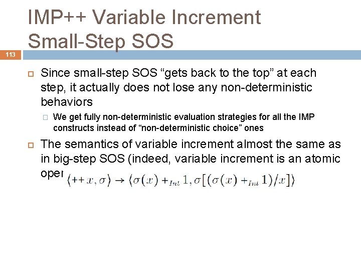 113 IMP++ Variable Increment Small-Step SOS Since small-step SOS “gets back to the top”