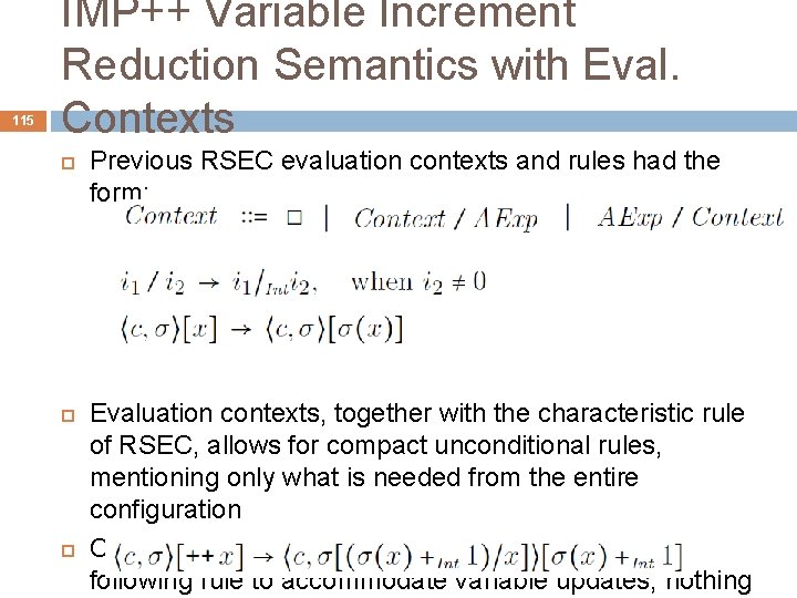 115 IMP++ Variable Increment Reduction Semantics with Eval. Contexts Previous RSEC evaluation contexts and