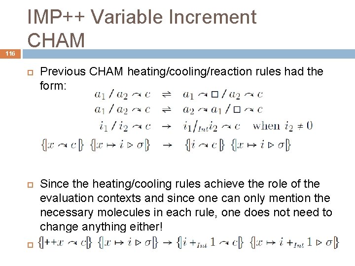 116 IMP++ Variable Increment CHAM Previous CHAM heating/cooling/reaction rules had the form: Since the