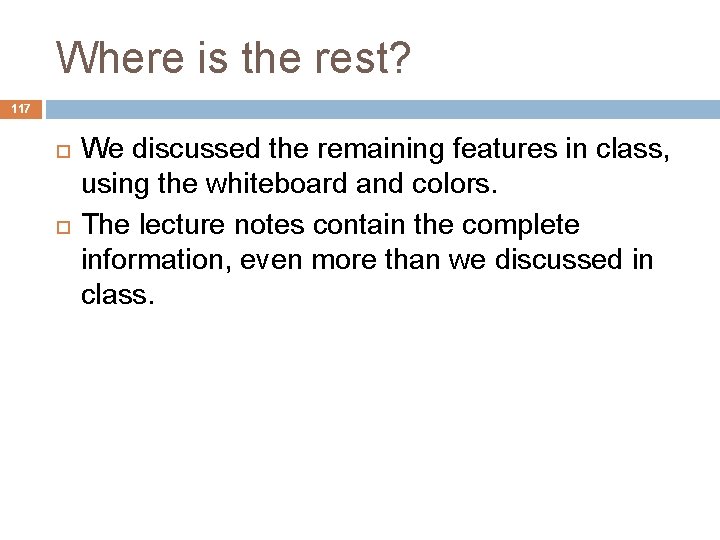 Where is the rest? 117 We discussed the remaining features in class, using the