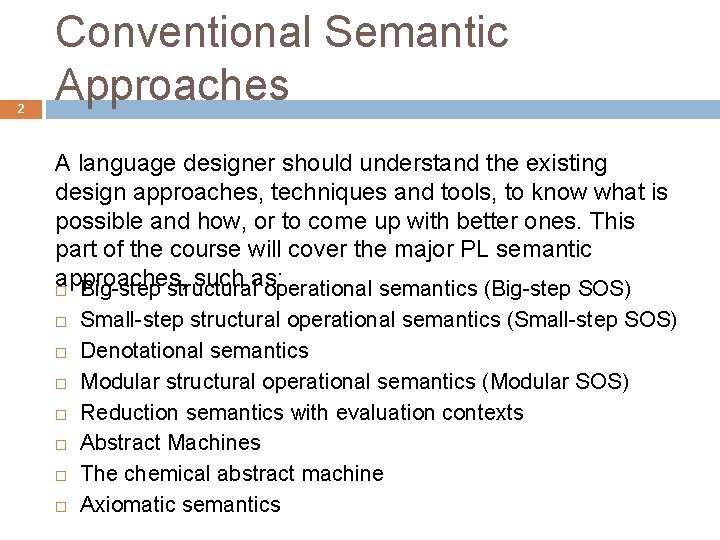 2 Conventional Semantic Approaches A language designer should understand the existing design approaches, techniques