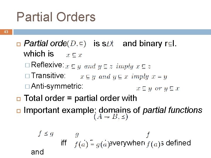 Partial Orders 43 Partial order which is is set and binary rel. � Reflexive: