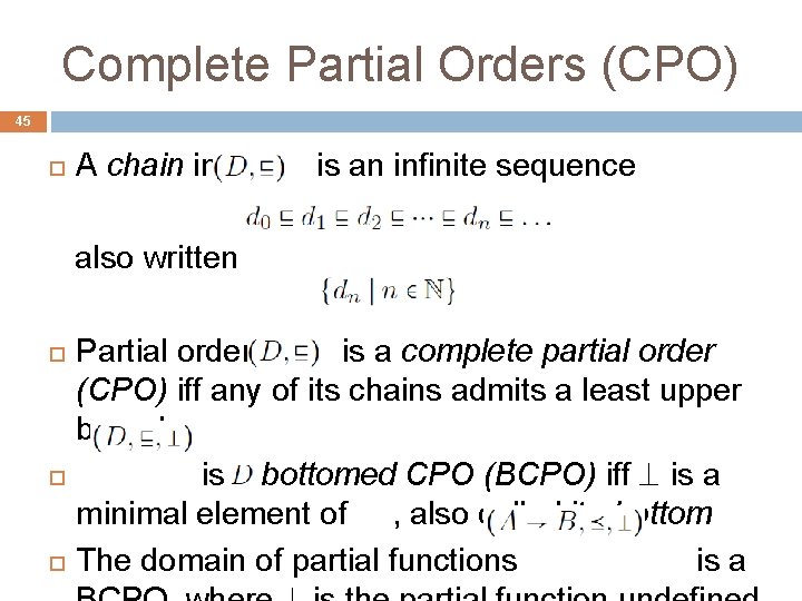 Complete Partial Orders (CPO) 45 A chain in is an infinite sequence also written