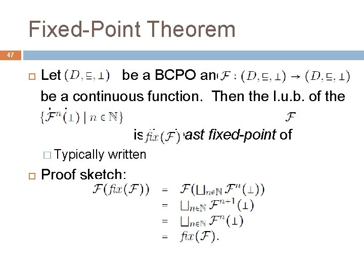 Fixed-Point Theorem 47 Let be a BCPO and be a continuous function. Then the