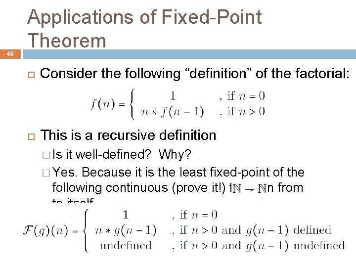 48 Applications of Fixed-Point Theorem Consider the following “definition” of the factorial: This is