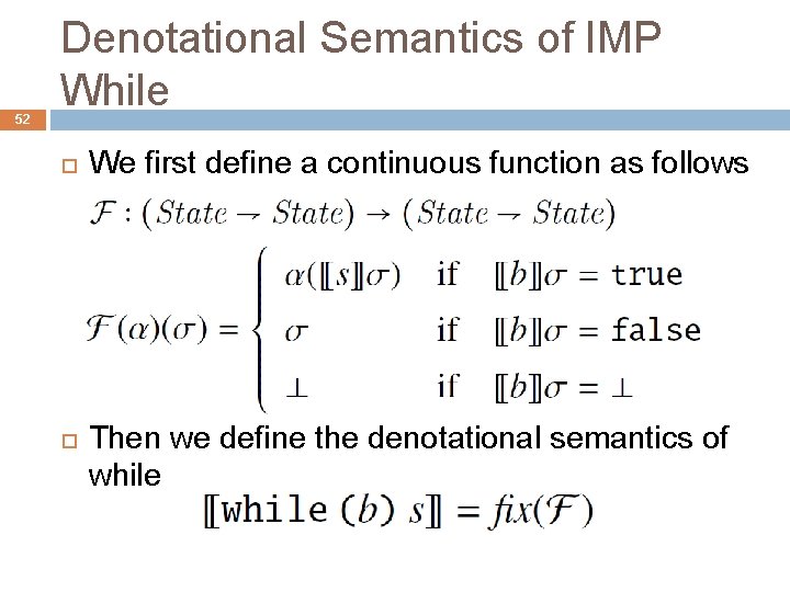 52 Denotational Semantics of IMP While We first define a continuous function as follows