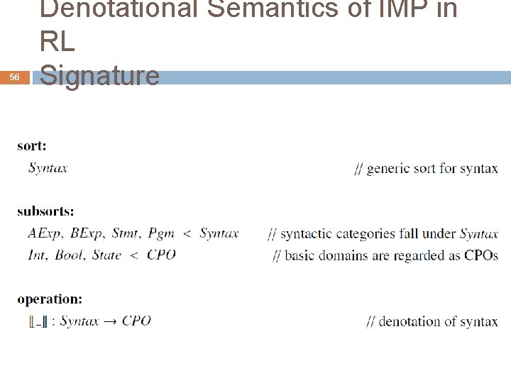 56 Denotational Semantics of IMP in RL Signature 