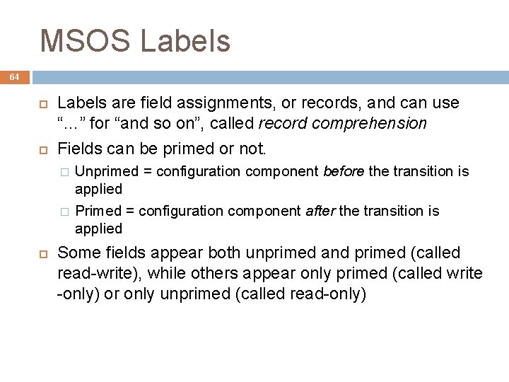 MSOS Labels 64 Labels are field assignments, or records, and can use “…” for