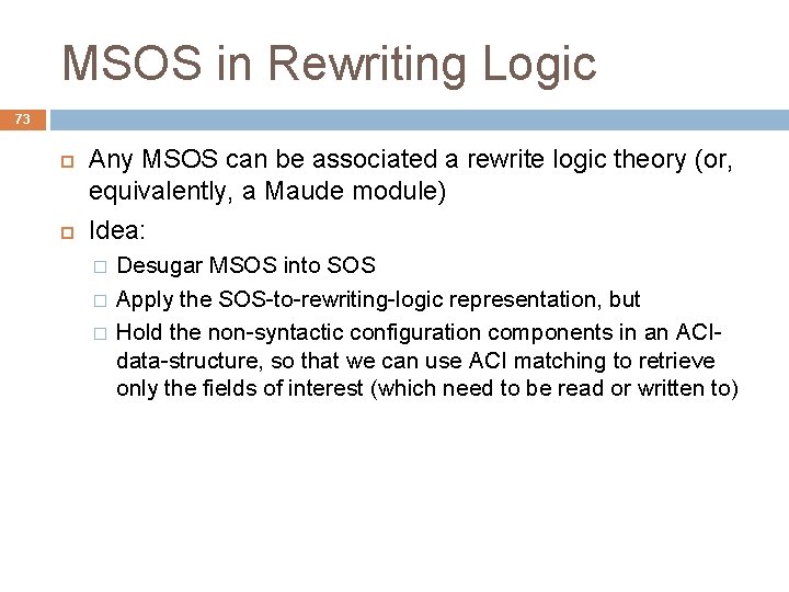 MSOS in Rewriting Logic 73 Any MSOS can be associated a rewrite logic theory