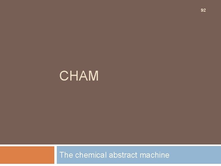 92 CHAM The chemical abstract machine 