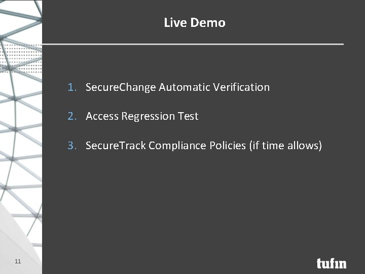 Live Demo 1. Secure. Change Automatic Verification 2. Access Regression Test 3. Secure. Track
