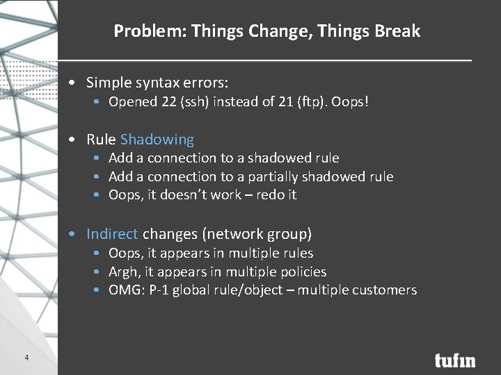 Problem: Things Change, Things Break • Simple syntax errors: • Opened 22 (ssh) instead
