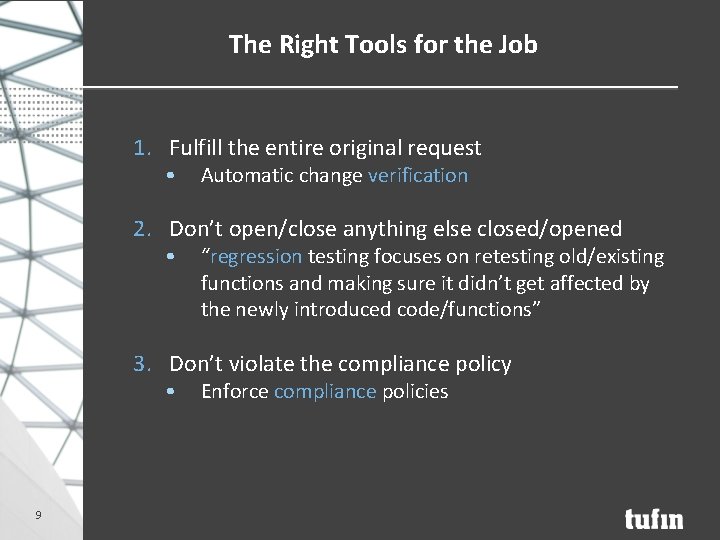 The Right Tools for the Job 1. Fulfill the entire original request • Automatic