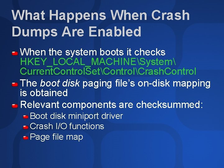 What Happens When Crash Dumps Are Enabled When the system boots it checks HKEY_LOCAL_MACHINESystem