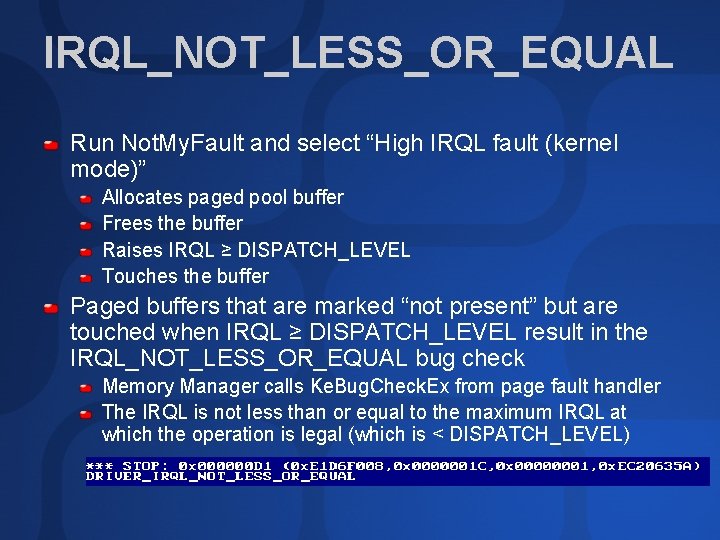 IRQL_NOT_LESS_OR_EQUAL Run Not. My. Fault and select “High IRQL fault (kernel mode)” Allocates paged