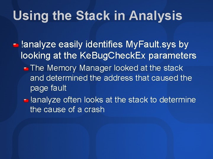 Using the Stack in Analysis !analyze easily identifies My. Fault. sys by looking at