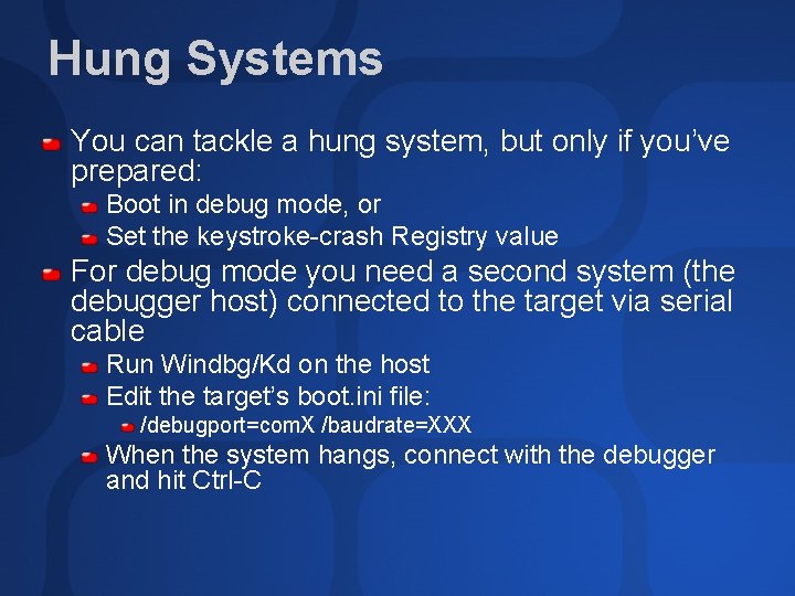 Hung Systems You can tackle a hung system, but only if you’ve prepared: Boot
