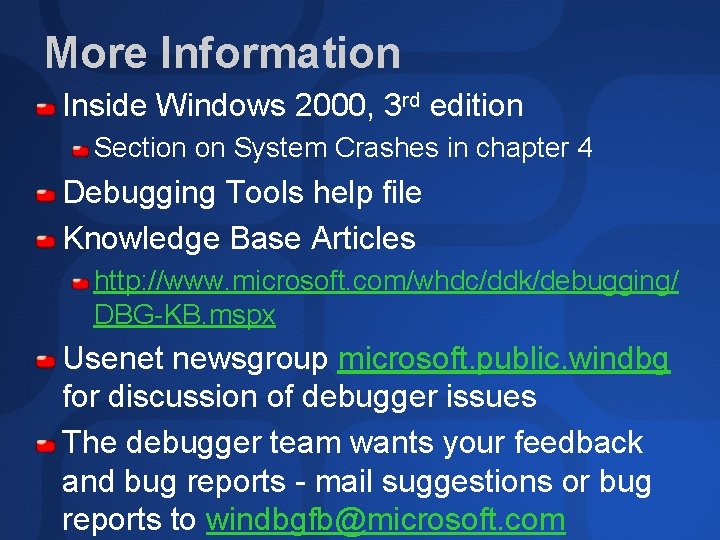 More Information Inside Windows 2000, 3 rd edition Section on System Crashes in chapter