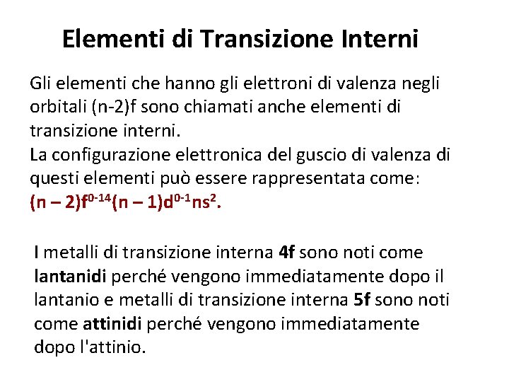 Elementi di Transizione Interni Gli elementi che hanno gli elettroni di valenza negli orbitali